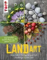 Land Art. Das Draußen-Kreativ-Buch für die ganze Familie | Susanne Pypke