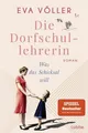 Die Dorfschullehrerin Was das Schicksal will. Roman