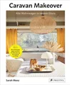 Sarah Menz | Caravan Makeover: Alte Wohnwagen in neuem Glanz | Buch | Deutsch
