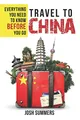 Travel to China: Everything You Need to Know Before  by Summers, Josh 1732120412