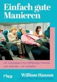Einfach gute Manieren: Die Quintessenz von Höflichkeit, Charme und Buch Riva