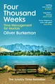 Oliver Burkeman - Four Thousand Weeks   Embrace your limits. Change yo - F245z