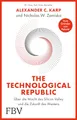 The Technological Republic: Deutsche Ausgabe. Der Palantir-Gründer über Innovationen, Wirtschaft & Geopolitik