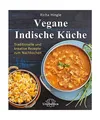 Vegane Indische Küche: Traditionelle und kreative Rezepte zum Nachkochen, Richa