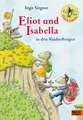 Kinderbuch Eliot und Isabella in den Räuberbergen Roman. Mit farbigen Bildern von Ingo Siegner