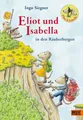 Eliot und Isabella in den Räuberbergen Roman. Mit farbigen Bildern von Ingo S...