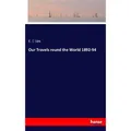 Hansebooks Our Travels round the World 1892-94 (Deutsch, E. C Sim, 2017) (55911330)