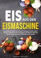 Eis aus der Eismaschine Sarah Müller