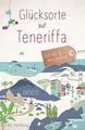 Glücksorte auf Teneriffa: Fahr hin  werd glücklich ... | Buch | Zustand wie neu