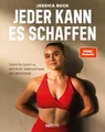Jeder kann es schaffen – Schritt für Schritt zu mehr Kraft, Selbstvertrauen & Lebensfreude, Spiegelbestseller Fitness Buch mit Trainingsplänen, ... gesunden Rezepten & Motivation