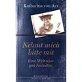 Nehmt mich bitte mit. Eine Weltreise per Anhalter Nachw. v. Martin Zingg