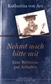 Nehmt mich bitte mit. Eine Weltreise per Anhalter Katharina Arx