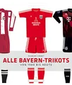 Alle Bayern-Trikots: Von 1900 bis heute