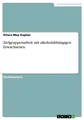 Zielgruppenarbeit mit alkoholabhängigen Erwachsenen Dilara Mey Kaplan