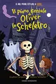 Il piano geniale di Oliver lo scheletro. Stampatello minuscolo. Ediz. a colori (Prime letture)