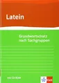 Grundwortschatz Latein nach Sachgruppen: Neubearbeitung von Gunter H. Klemm mit virtueller Vokabelkartei Klasse 10-13