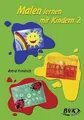 Malen lernen mit Kindern Bd. 2: 1.-5. Klasse