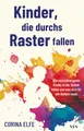 Kinder, die durchs Raster fallen: Wie neurodivergente Kinder in der Schule leiden und was sich für alle ändern muss | Ein Wegweiser für Eltern und Lehrer zu ADHS, Autismus und Neurodiversität
