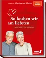 Kochen mit Martina und Moritz – So kochen wir am liebsten Neue Rezepte für jeden Tag