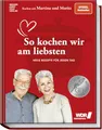 Kochen mit Martina und Moritz – So kochen wir am liebsten: Neue Rezepte für jeden Tag. - Gelingsichere Küche mit frischen und saisonalen Zutaten von dem beliebten TV-Kochduo