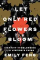 Let Only Red Flowers Bloom: Identity and Belonging in XI Jinping's China