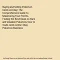 Buying and Selling Pokemon Cards on Ebay: The Comprehensive Guide to Maximizing