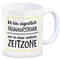 Kaffeebecher mit Spruch: Ich bin eigentlich Frühaufsteher, ... Kaffeetasse
