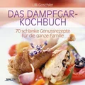 Das Dampfgar-Kochbuch Ulli Goschler