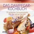 Das Dampfgar-Kochbuch: 70 schlanke Genussrezepte fü... | Buch | Zustand sehr gut
