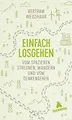Einfach losgehen: Vom Spazieren, Streunen, Wandern und vom Denkengehen