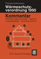 Kommentar zur Wärmeschutzverordnung 1995. Anforderungsnachweise - Berechnungsbeispiele - Sonderprobleme. (Kommentar zur Warmeschutzverordnung)