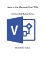 Learn to Use Microsoft Visio 2016 by Michelle N Halsey