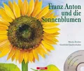Franz Anton und die Sonnenblumen: Ein Bilderbuch zum Schauen, Hören und Erleben (mit CD)