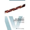 Das Wesen des Dokumentarfilms Möglichkeiten der Dramaturgie und Gestaltung