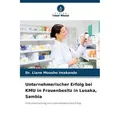 Unternehmerischer Erfolg bei KMU in Frauenbesitz in Lusaka Sambia von Dr. Liane Moosho Imakando/ Liane Moosho Imakando / Verlag Unser Wissen / Taschen