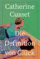 Catherine Cusset / Die Definition von Glück /  9783961611676