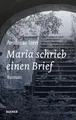 Maria schrieb einen Brief: Roman Andreas Iten
