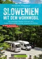 Slowenien mit dem Wohnmobil Die schönsten Routen zwischen dem Triglav Nationalpa