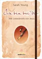 Sachbuch Ich bin bei dir - Sonderausgabe 366 Liebesbriefe von Jesus Sarah Young