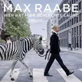 Max Raabe: Wer hat hier schlechte Laune, Max Raabe