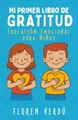 Mi primer libro de gratitud: Educación emocional para niños (Cuentos infantiles de emociones y desarrollo personal para niños, Band 3)
