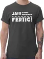 T-Shirt Herren - Sprüche Statement mit Spruch - Ja es Wird Heute noch fertig - 3XL - Dunkelgrau - Tshirt lustige Arbeit Spruchshirt spruche fertig! leiberl das t Shirts männer Sarkasmus