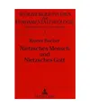 Nietzsches Mensch und Nietzsches Gott: Das Spätwerk als philosophisch-theologis