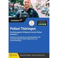Polizei Thüringen Einstellungstest: Bewerbung & Auswahlverfahren meistern! Mathe, Logik, polizeiliches Fachwissen, Konzentration und mehr!