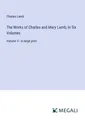 The Works of Charles and Mary Lamb  In Six Volumes Charles Lamb