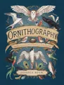 Ornithography An Illustrated Guide to Bird Lore & Symbolism Volume 2