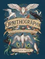 Ornithography: An Illustrated Guide t..., Roux, Jessica