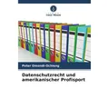 Unser Wissen Datenschutzrecht und amerikanischer Profisport (Deutsch, Peter Omondi-Ochieng, 2024) (57045466)