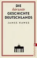 Die kürzeste Geschichte Deutschlands von Hawes, James | Buch | Zustand wie neu
