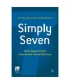 Simply Seven: Seven Ways to Create a Sustainable Internet Business: Seven Ways t